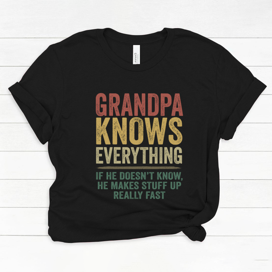 Grandpa Knows Everything If He Doesn't Know He Makes Stuff Up Really Fast TH Classic Canvas