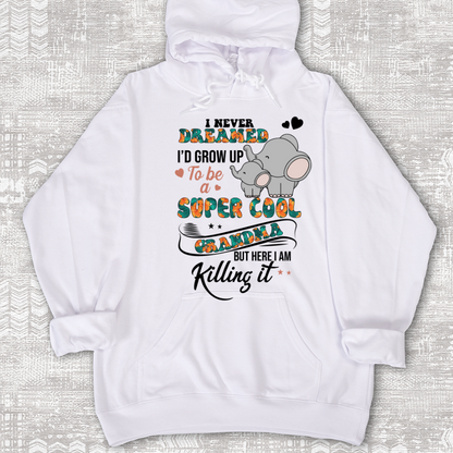 I Never Dreamed I'd Grow Up To Be A Super Cool Grandma But Here I Am Killing It Shirt