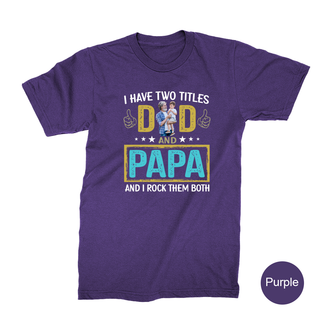 I Have Two Titles Dad And Papa Custom Image Grandpa Shirt