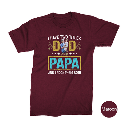 I Have Two Titles Dad And Papa Custom Image Grandpa Shirt