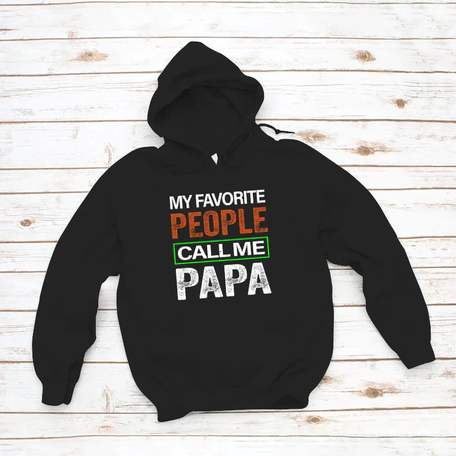 My Favorite People Call Me Papa VTN221125 Hoodie