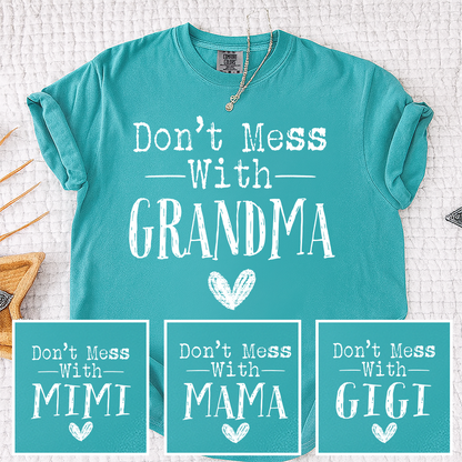 Comfort Colors® Don't Mess With" Personalized T-Shirt, Custom Design for Grandma, Mimi, Mama, Gigi, Funny Family Shirt, Gifts for Mother's Day, Birthday, Holiday