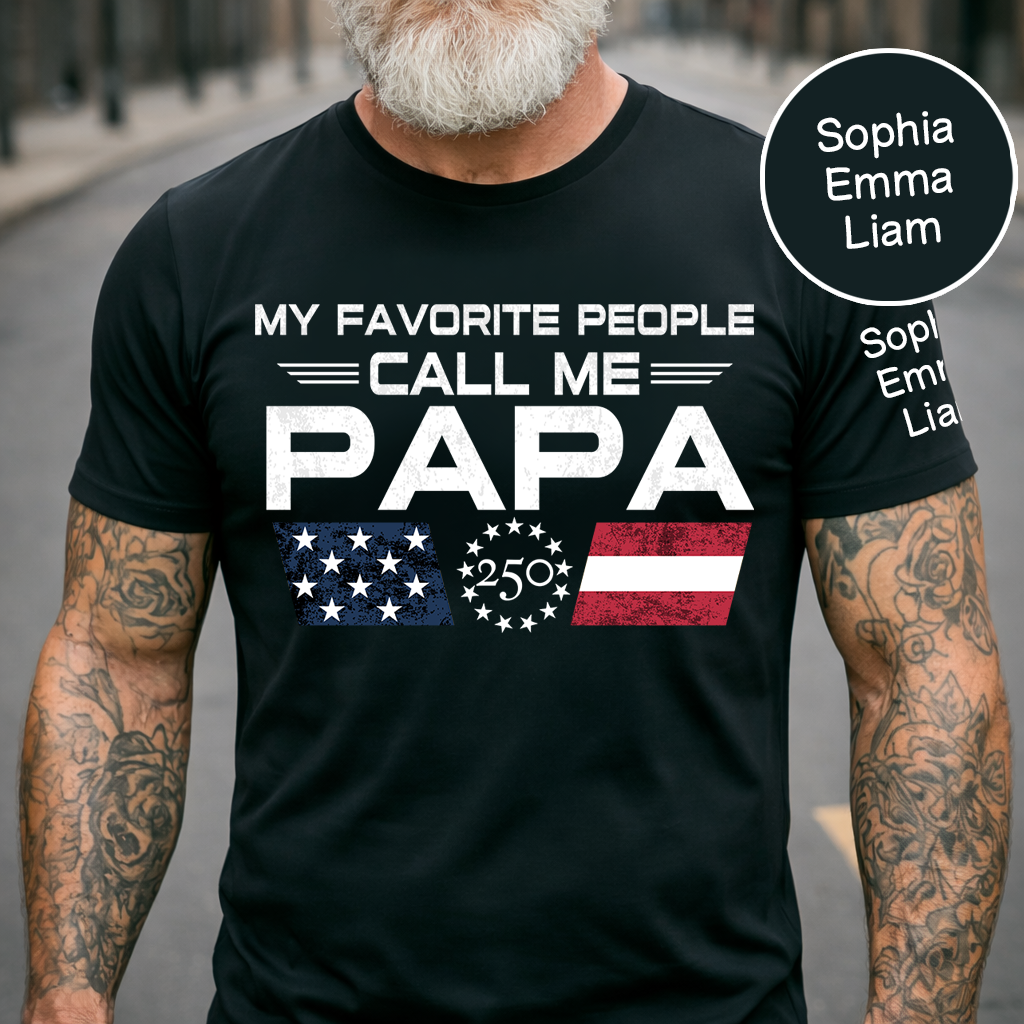 Personalized My Favorite People Call Me Papa Shirt, Custom Kids Names for Dad Grandpa, U.S. 250th Anniversary Father’s Day Shirt