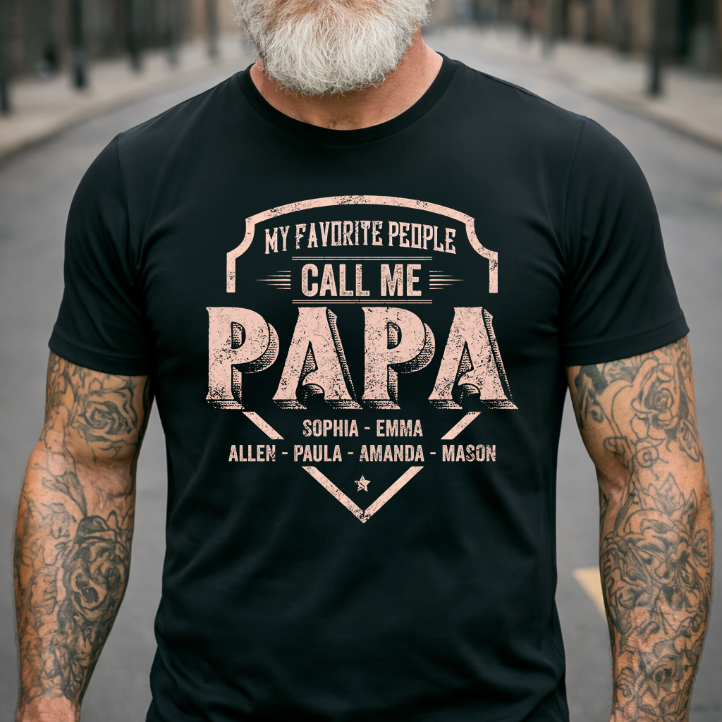 Personalized Papa Shirt My Favorite People Call Me Papa, Custom Grandkids Names Shirt for Grandpa, Fathers Day Family Gift, Papa T Shirt for Men