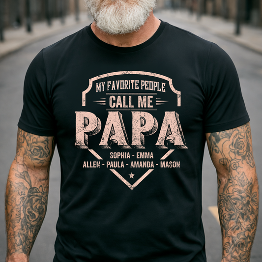 Personalized Papa Shirt My Favorite People Call Me Papa, Custom Grandkids Names Shirt for Grandpa, Fathers Day Family Gift, Papa T Shirt for Men