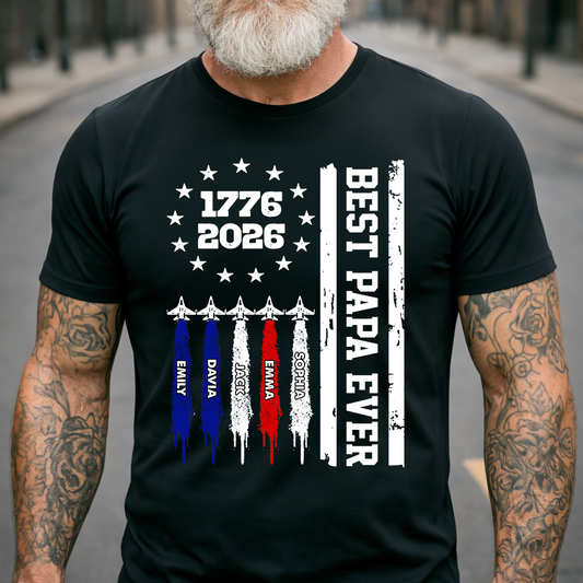 Personalized Best Papa Ever Shirt, Custom Family Names Patriotic, America 250th Anniversary 1776-2026 Gift for Dad Grandpa