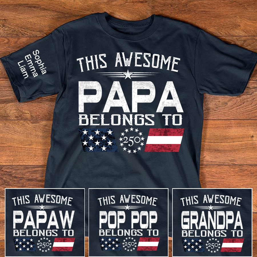 This Awesome Papa Belongs To Shirt, Personalized Patriotic Grandpa T-Shirt with Kids Names, U.S. 250th Anniversary Independence Day Gift
