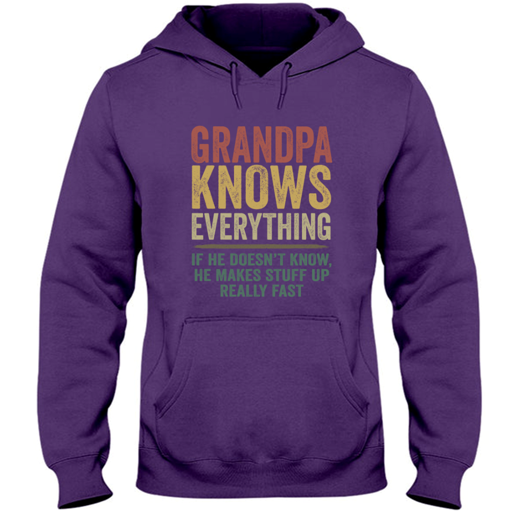 Grandpa Knows Everything If He Doesn't Know He Makes Stuff Up Really Fast TH Hoodie