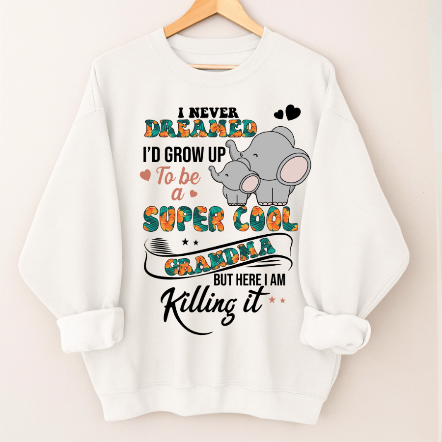 I Never Dreamed I'd Grow Up To Be A Super Cool Grandma But Here I Am Killing It Shirt