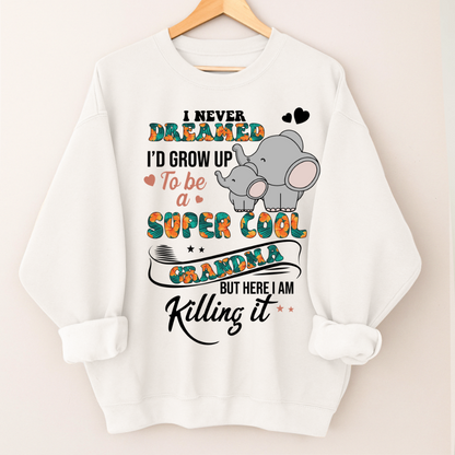 I Never Dreamed I'd Grow Up To Be A Super Cool Grandma But Here I Am Killing It Shirt