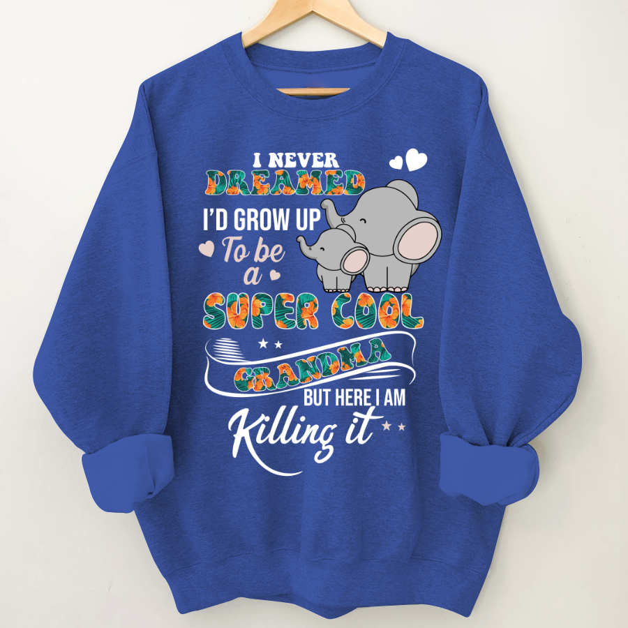 I Never Dreamed I'd Grow Up To Be A Super Cool Grandma But Here I Am Killing It Shirt