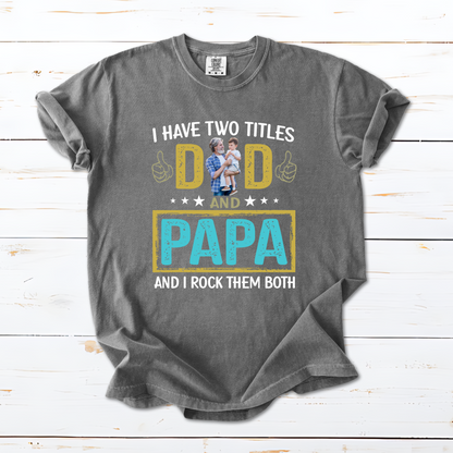 I Have Two Titles Dad And Papa Custom Image Grandpa Shirt