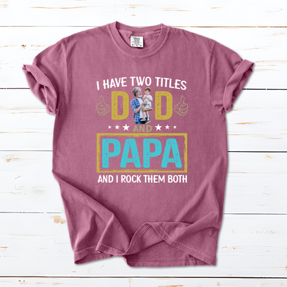 I Have Two Titles Dad And Papa Custom Image Grandpa Shirt