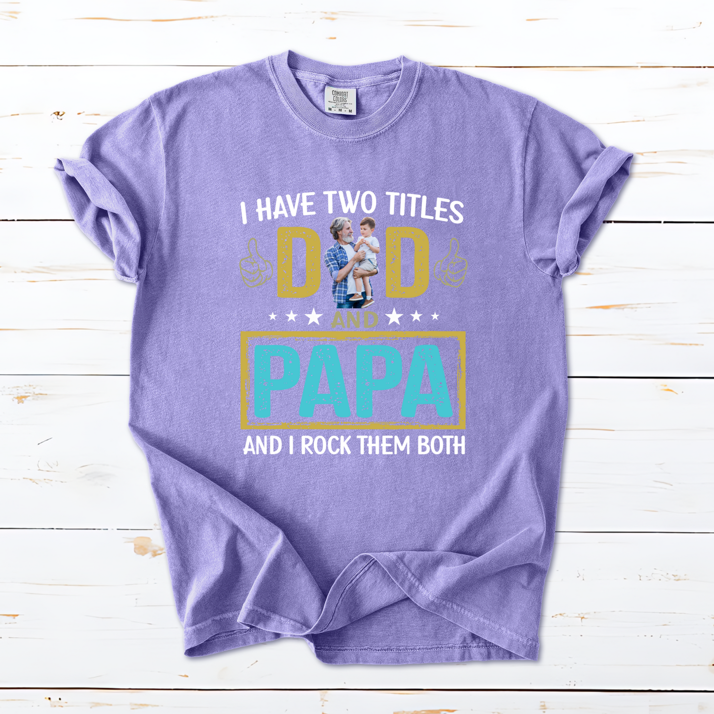 I Have Two Titles Dad And Papa Custom Image Grandpa Shirt