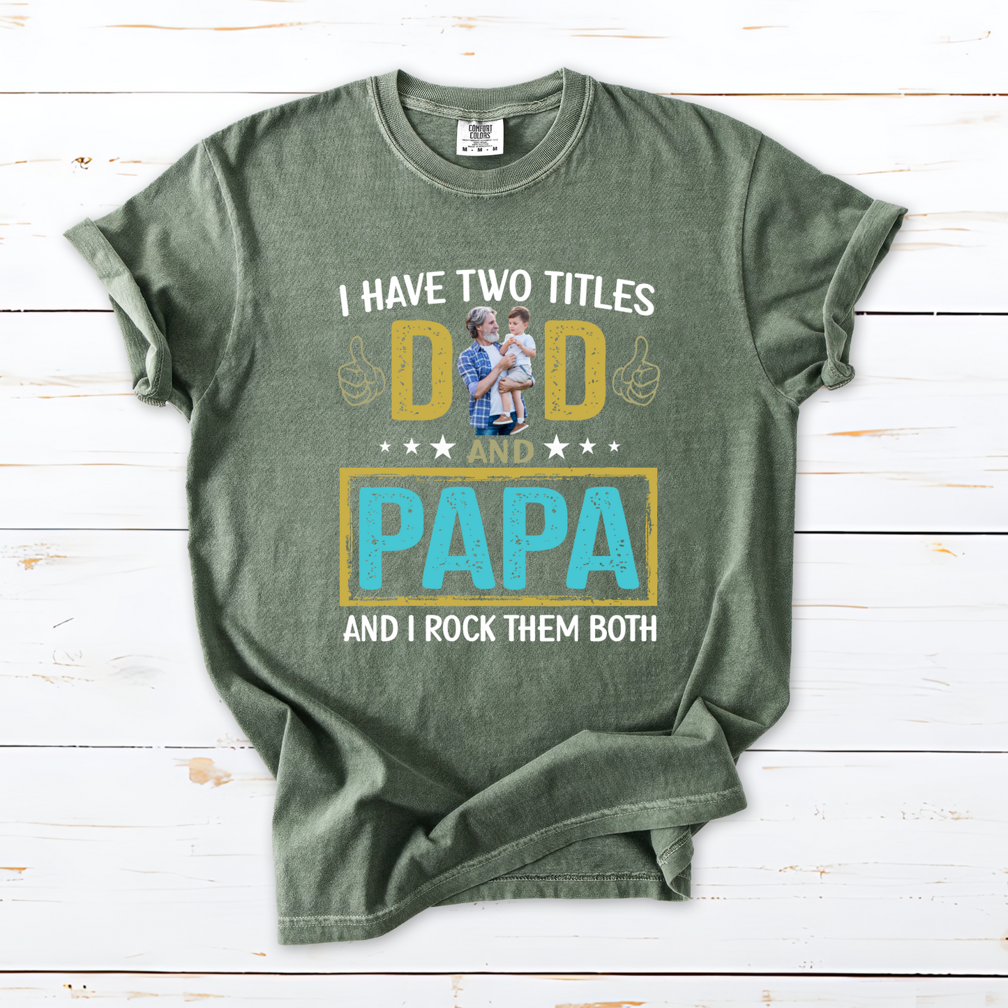 I Have Two Titles Dad And Papa Custom Image Grandpa Shirt