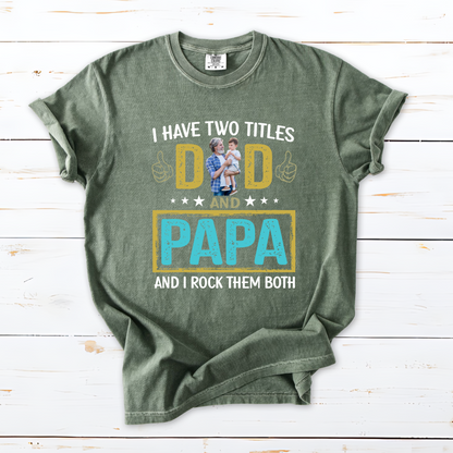 I Have Two Titles Dad And Papa Custom Image Grandpa Shirt