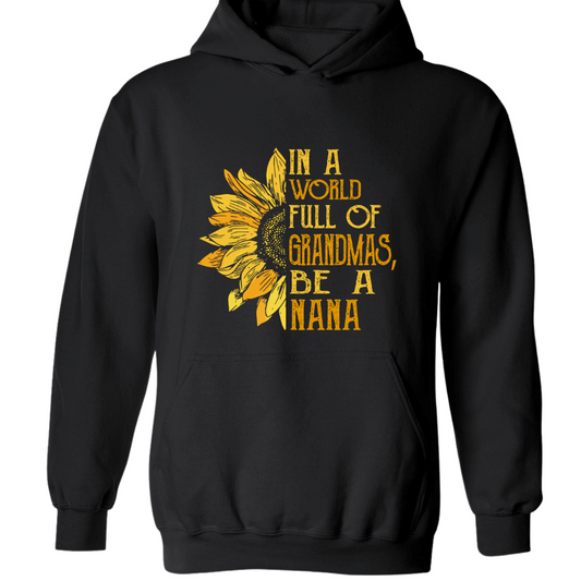 In A World Full Of Grandmas, Be A Nana TH Hoodie