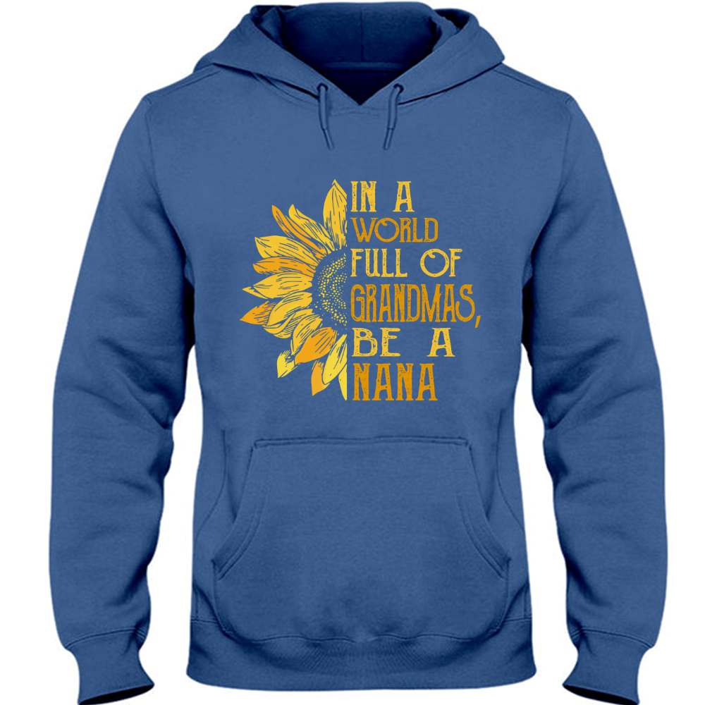 In A World Full Of Grandmas, Be A Nana TH Hoodie