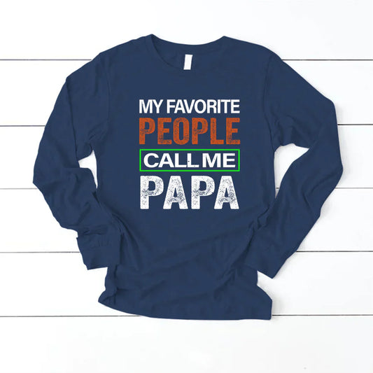 My Favorite People Call Me Papa VTN221125 Longsleeve