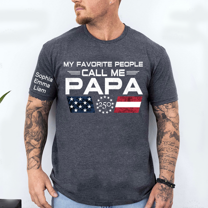 Personalized My Favorite People Call Me Papa Shirt, Custom Kids Names for Dad Grandpa, U.S. 250th Anniversary Father’s Day Shirt