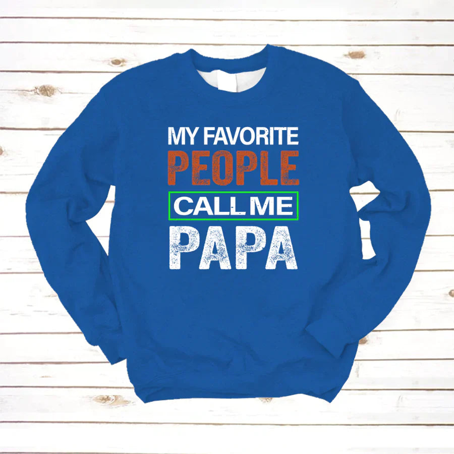 My Favorite People Call Me Papa VTN221125 Sweatshirt