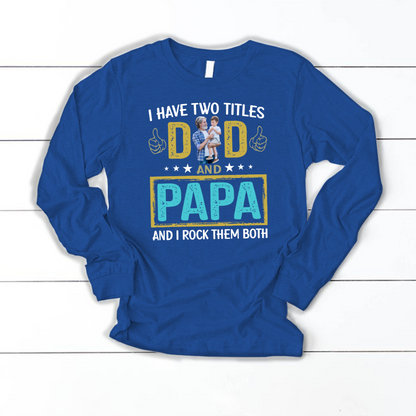 I Have Two Titles Dad And Papa Custom Image Grandpa Shirt