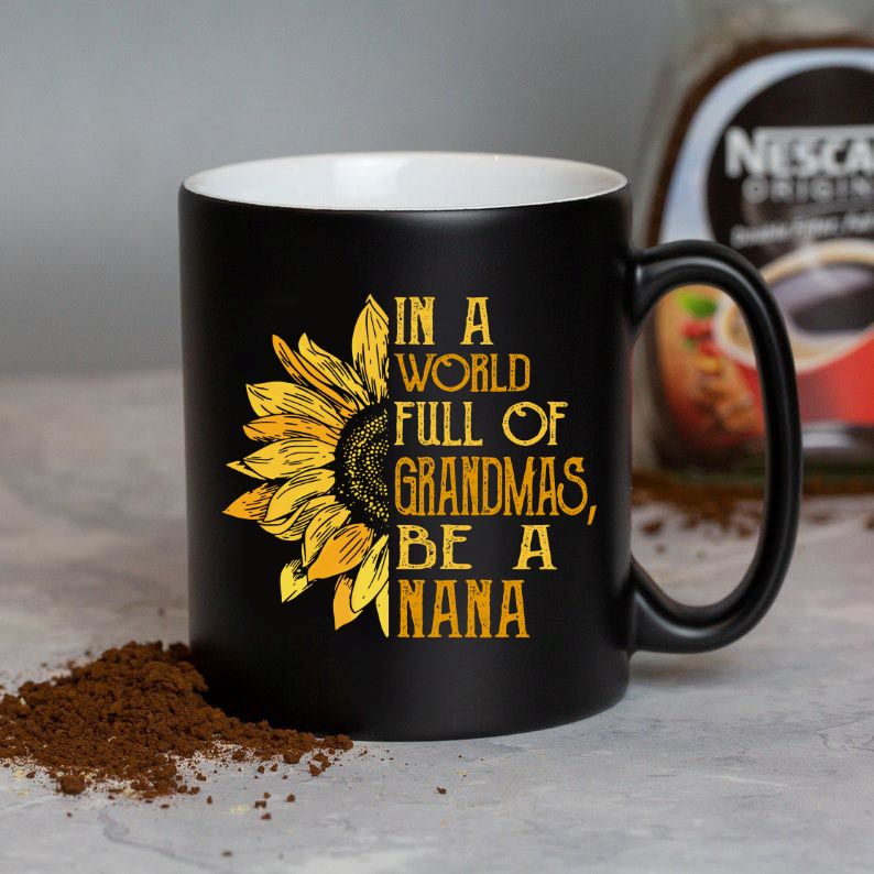 In A World Full Of Grandmas, Be A Nana TH Mug