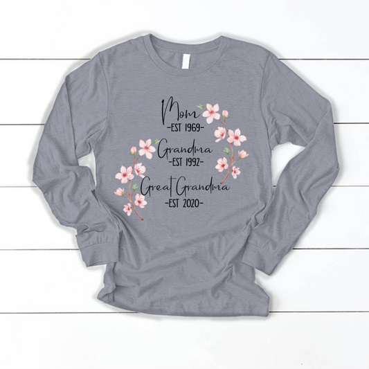 Mom Est Grandma Est Great Grandma Flower Longsleeve
