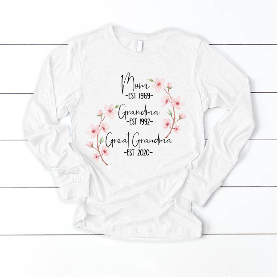 Mom Est Grandma Est Great Grandma Flower Longsleeve