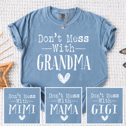 Comfort Colors® Don't Mess With" Personalized T-Shirt, Custom Design for Grandma, Mimi, Mama, Gigi, Funny Family Shirt, Gifts for Mother's Day, Birthday, Holiday