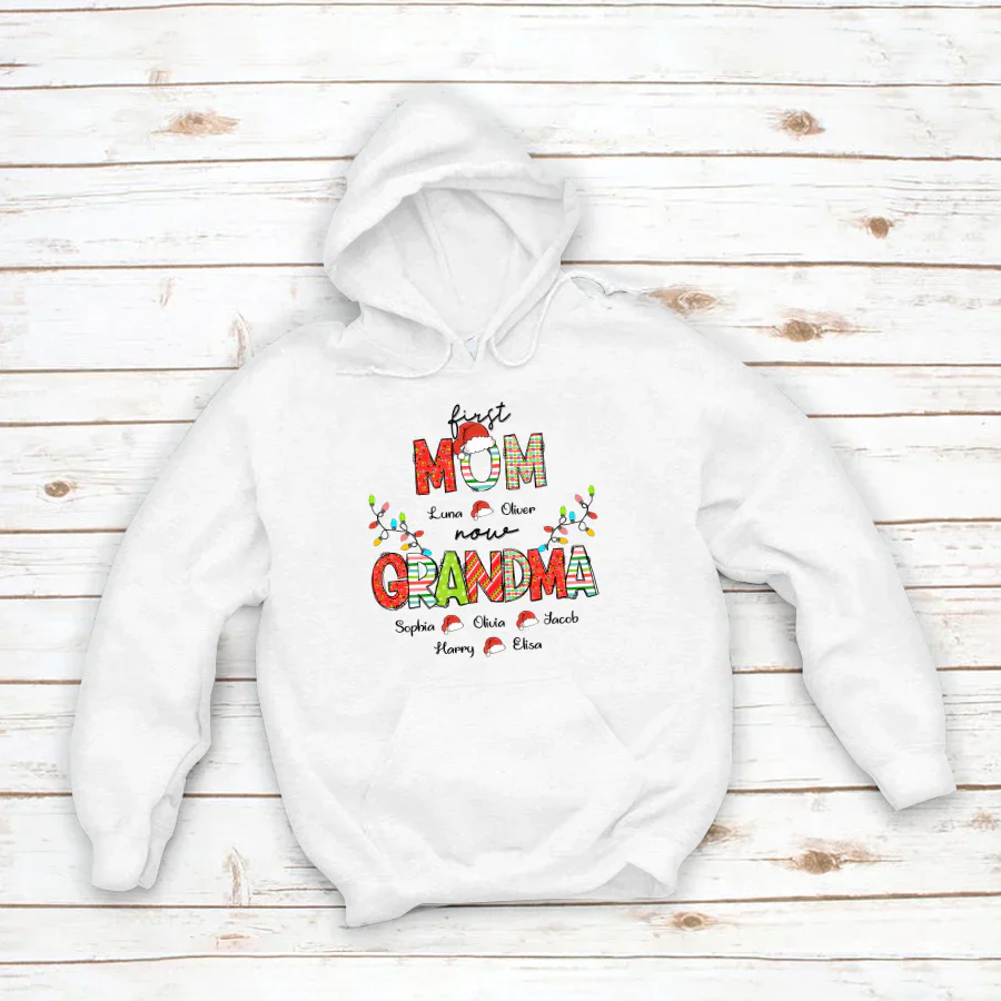 Christmas First Mom Now Grandma And Grandkids CTH01 Hoodie