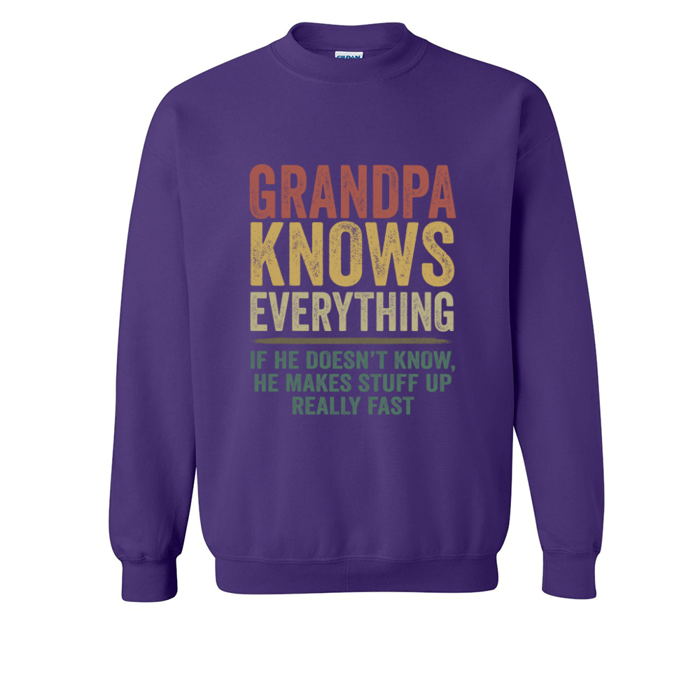 Grandpa Knows Everything If He Doesn't Know He Makes Stuff Up Really Fast TH Sweatshirt
