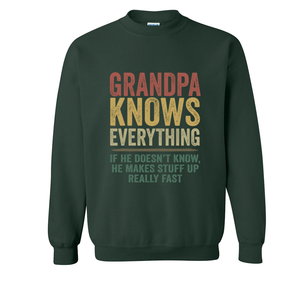 Grandpa Knows Everything If He Doesn't Know He Makes Stuff Up Really Fast TH Sweatshirt