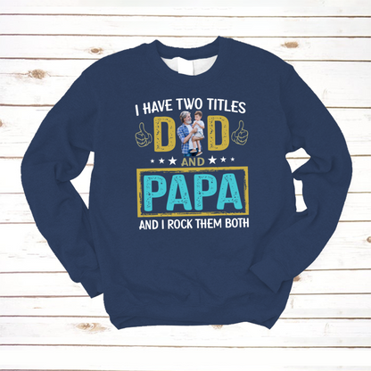 I Have Two Titles Dad And Papa Custom Image Grandpa Shirt