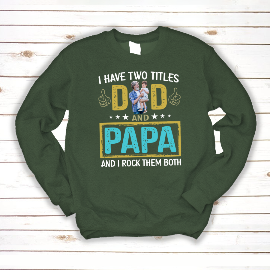 I Have Two Titles Dad And Papa Custom Image Grandpa Shirt