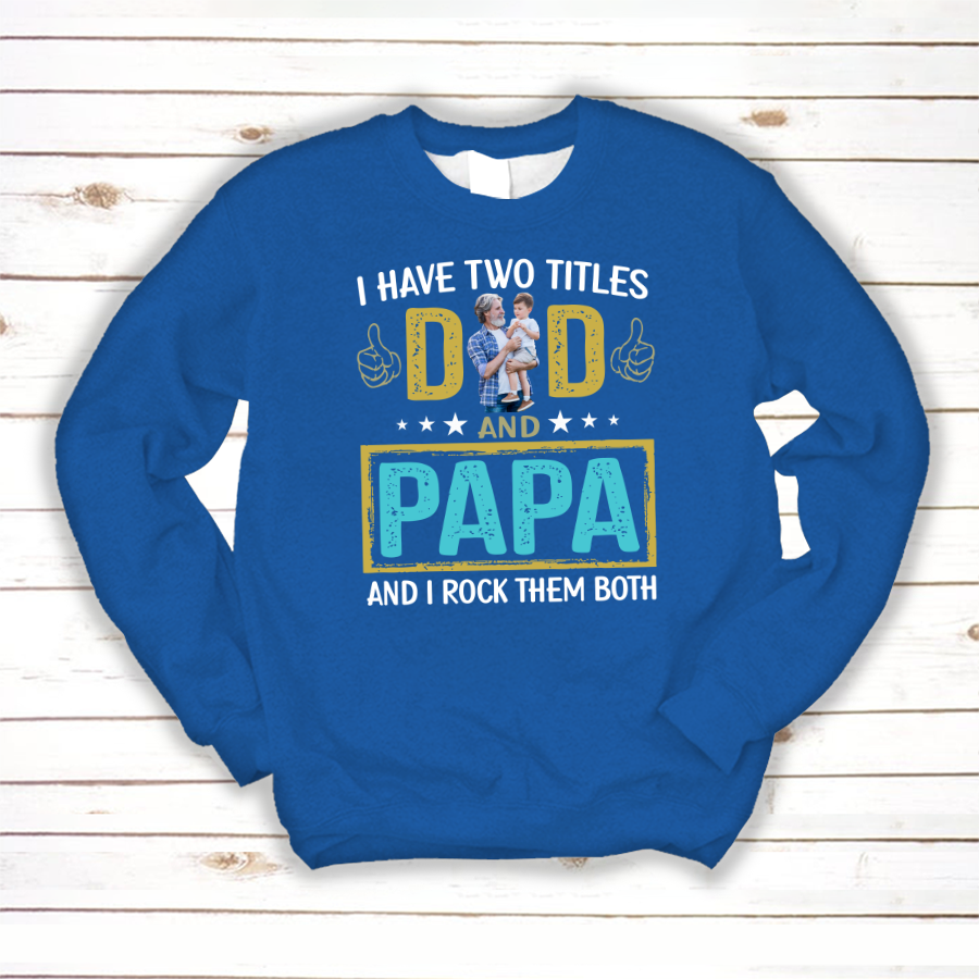 I Have Two Titles Dad And Papa Custom Image Grandpa Shirt