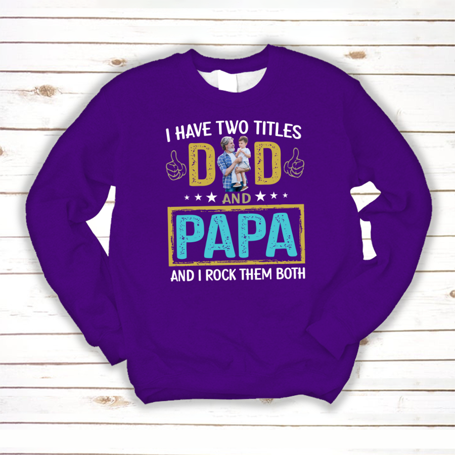 I Have Two Titles Dad And Papa Custom Image Grandpa Shirt