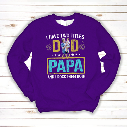 I Have Two Titles Dad And Papa Custom Image Grandpa Shirt