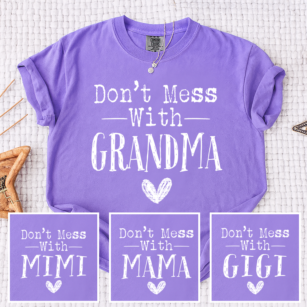 Comfort Colors® Don't Mess With" Personalized T-Shirt, Custom Design for Grandma, Mimi, Mama, Gigi, Funny Family Shirt, Gifts for Mother's Day, Birthday, Holiday