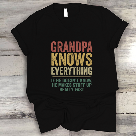Grandpa Knows Everything If He Doesn't Know He Makes Stuff Up Really Fast TH V-Neck
