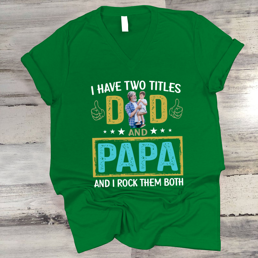 I Have Two Titles Dad And Papa Custom Image Grandpa Shirt