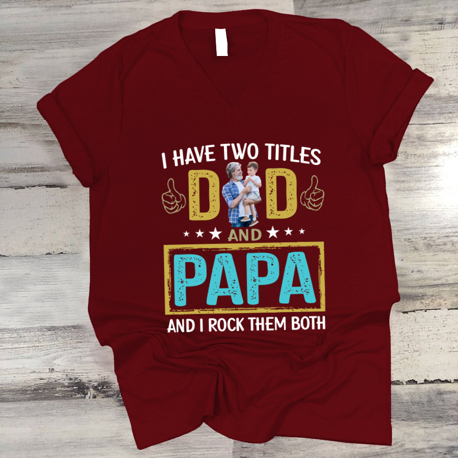 I Have Two Titles Dad And Papa Custom Image Grandpa Shirt