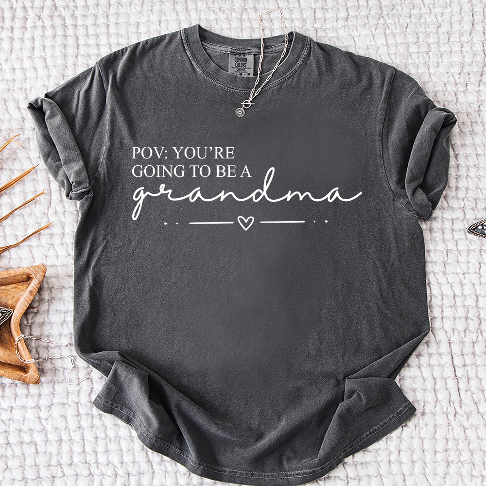 Comfort Colors® "POV: You're Going to Be a Grandma" T-Shirt, Custom Grandma Life Shirt, Funny Gift for Expecting Grandmothers, Mother's Day, Birthday, and Holiday Gift