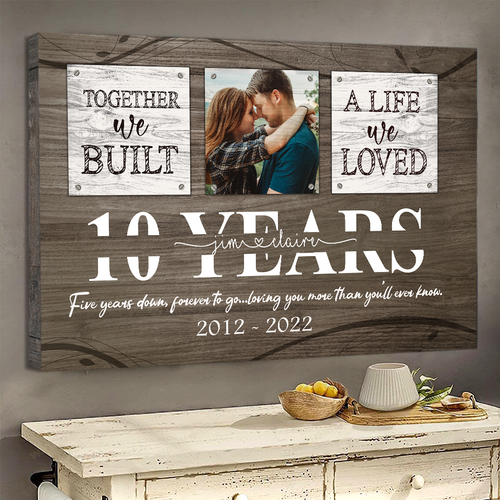 10 Year Anniversary Gift for Him, Custom Couple Photo, Together We Built A Life Canvas Wall Art for Bedroom