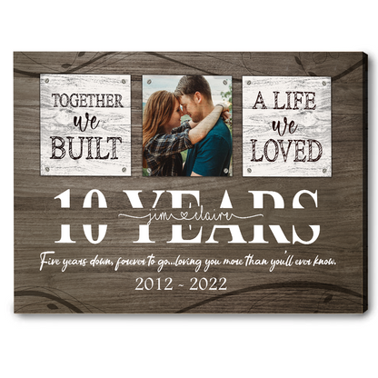 10 Year Anniversary Gift for Him, Custom Couple Photo, Together We Built A Life Canvas Wall Art for Bedroom