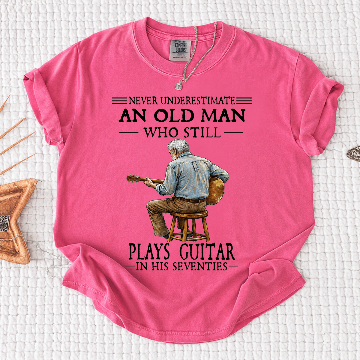 Comfort Colors Never Underestimate An Old Man Who Still Plays Guitar T-Shirt – Custom Guitar Lover Shirt for Men in Their Seventies