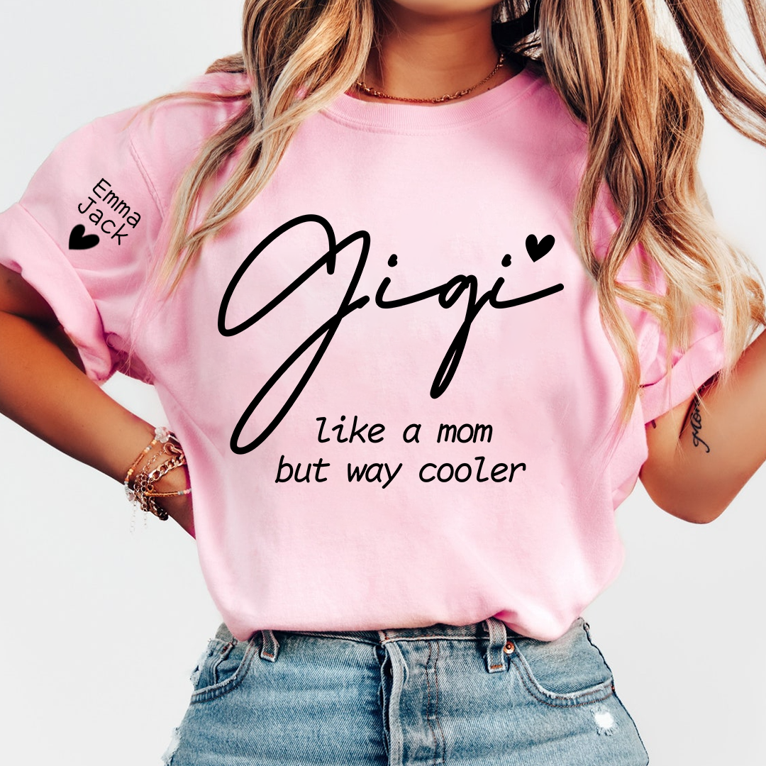 Personalized Gigi Shirt with Grandkids Names on Sleeve, Like A Mom But Way Cooler Tee, Custom Grandma Gift from Grandchildren