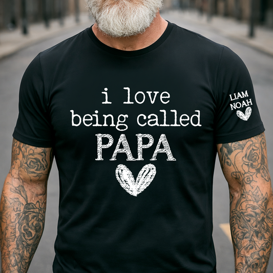 I Love Being Called Papa Shirt, Custom T-Shirt with Kids' Names, Perfect Gift for Papa