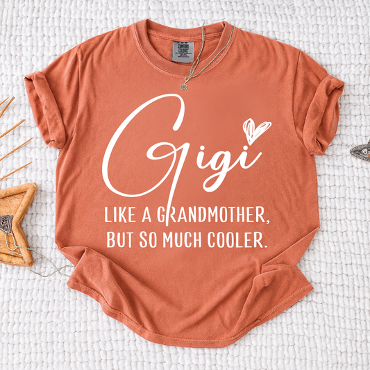 Comfort Colors® Gigi Shirt, Like a Grandmother But So Much Cooler Tee, Funny Grandma T Shirt for Women, Gift for Gigi Birthday Christmas