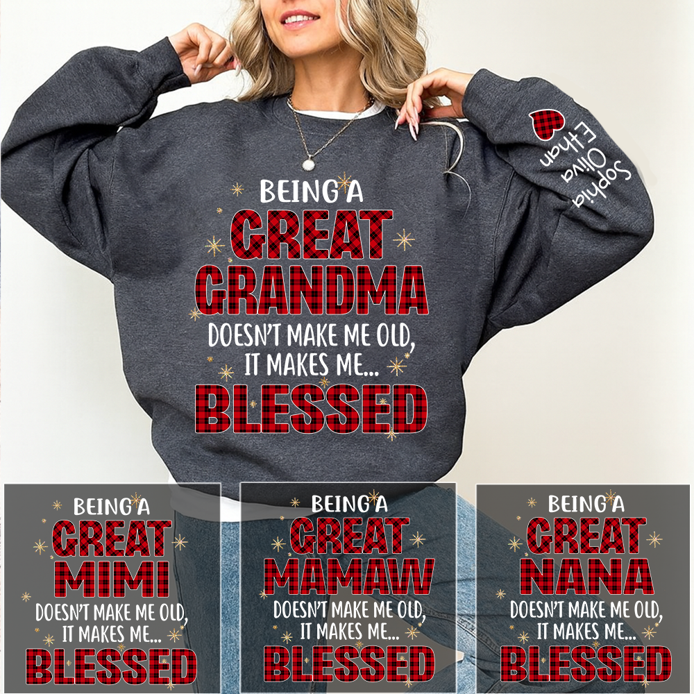 Being a Great Grandma Doesn’t Make Me Old It Makes Me Blessed Sweatshirt, Custom Gift for Gigi and Grandchild